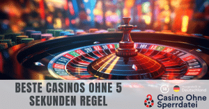 Beste Casinos ohne 5 Sekunden Regel